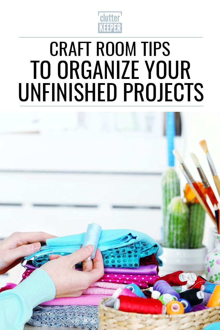 Craft room tips to organize your unfinished projects