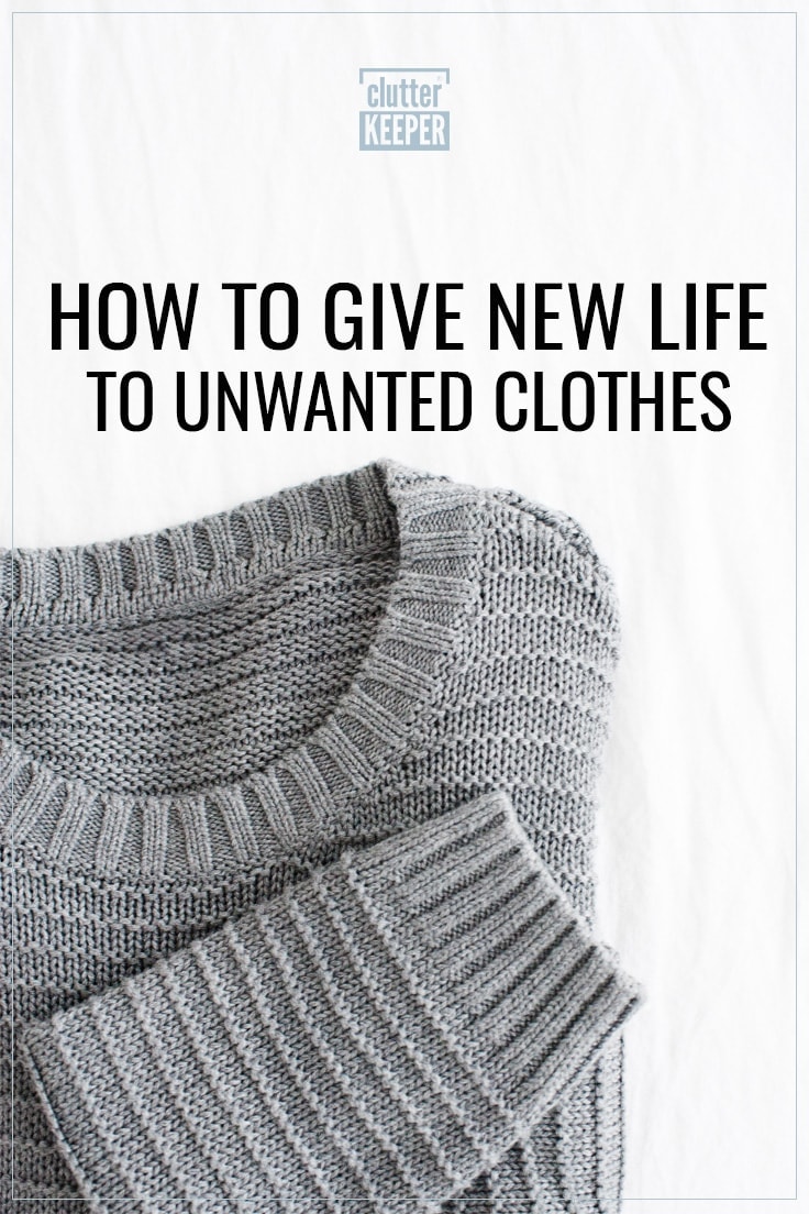 How to give new life to unwanted clothes