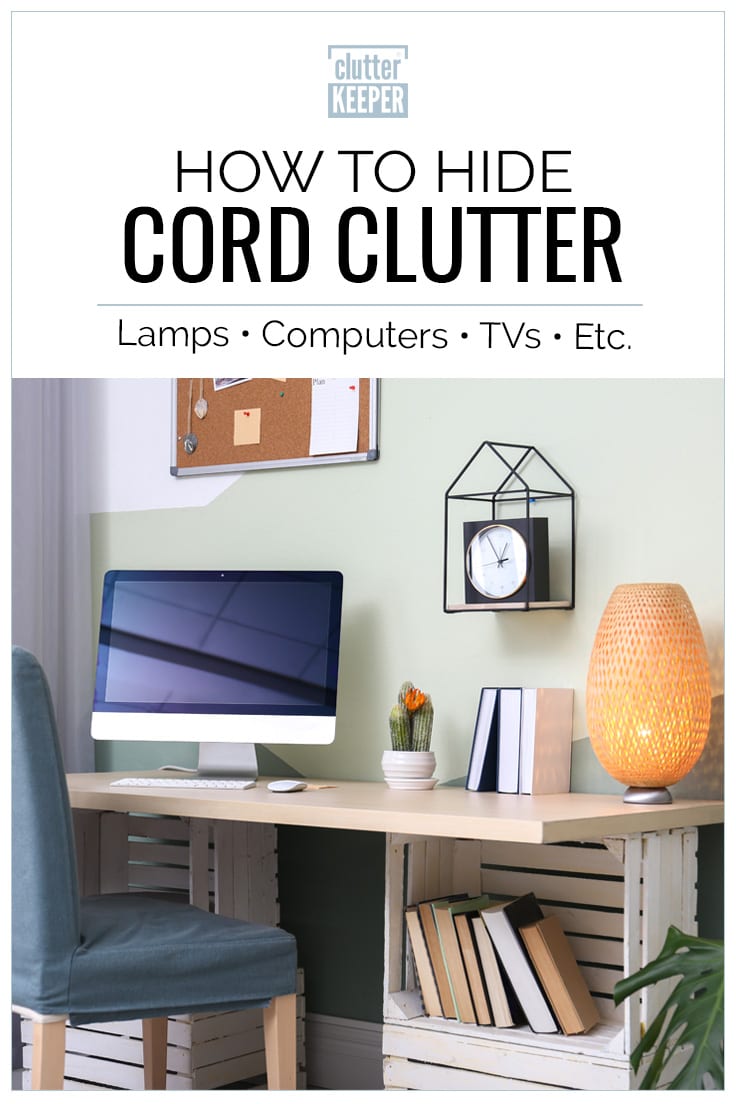 How to hide cord clutter: lamps, computers, tvs, etc.