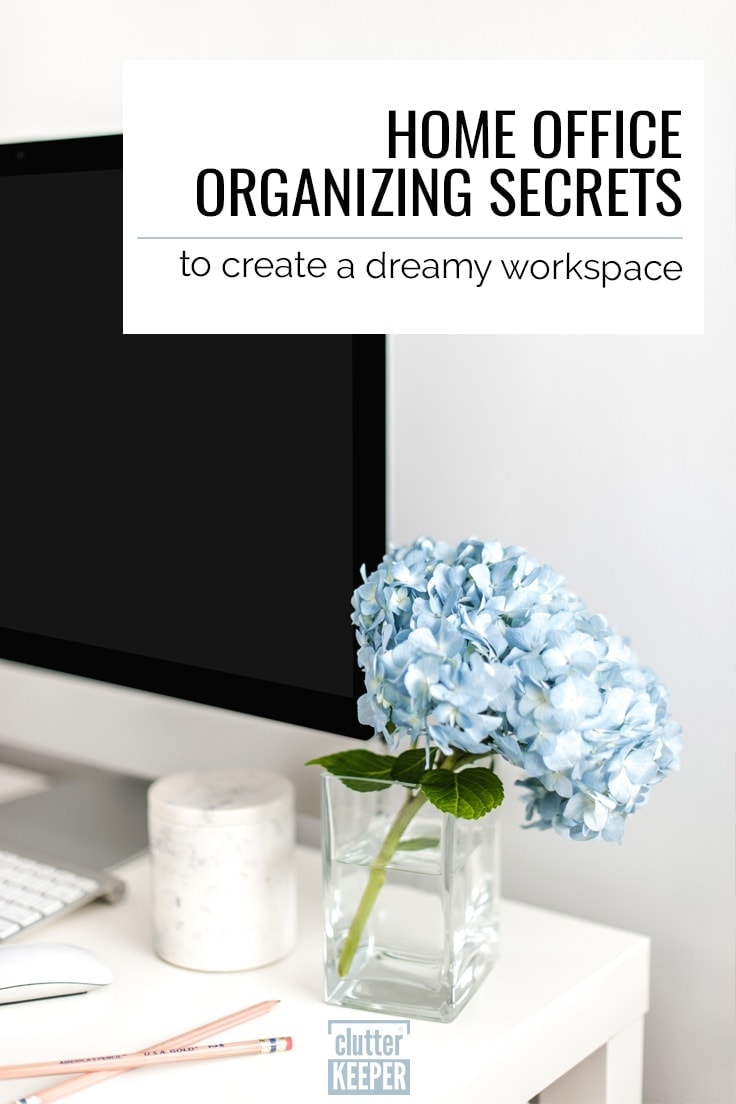 Home Office Organizing Secrets to Create a Dreamy Workspace