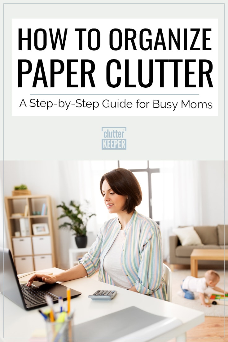 How to organize paper clutter: a step-by-step guide for busy moms