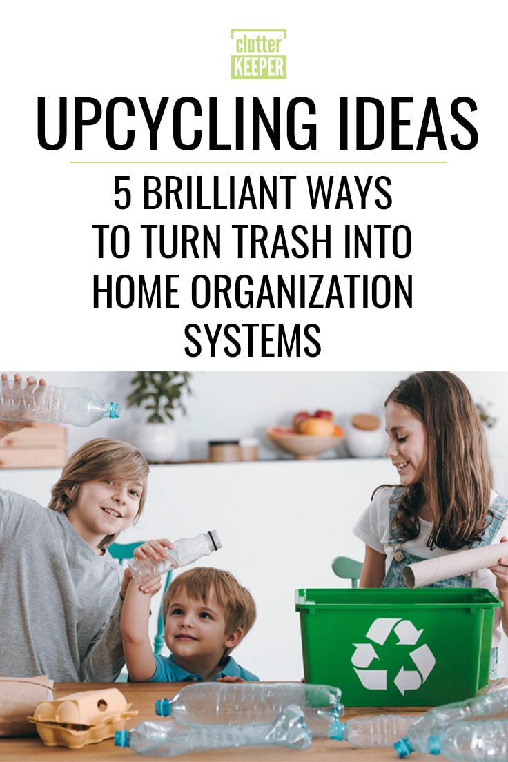 Upcycling Ideas: 5 Brilliant Ways to Turn Trash Into Home Organization Systems