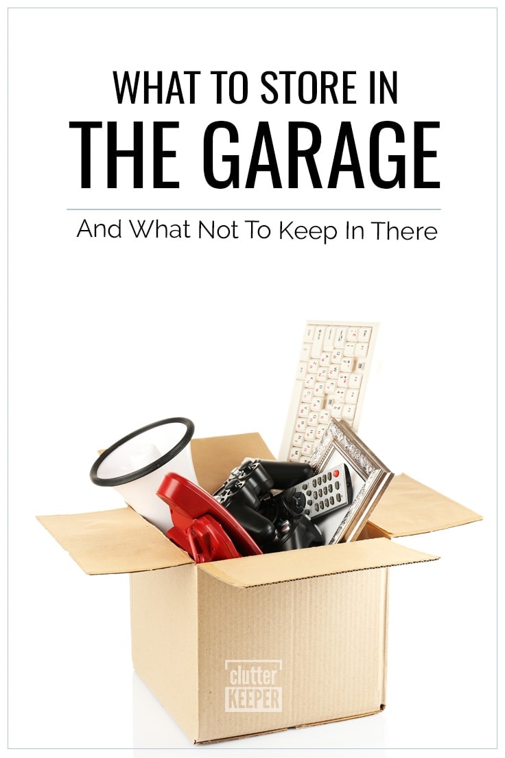 What to Store in the Garage (And What Not To Keep In There)