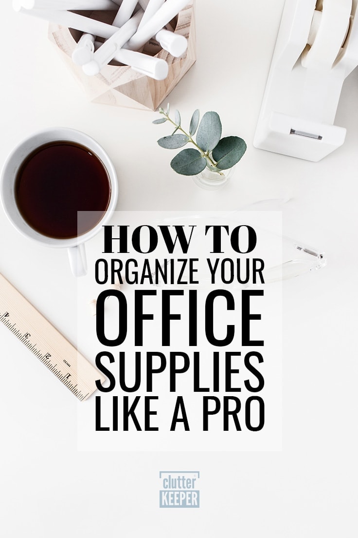 How to organize your office supplies like a pro.