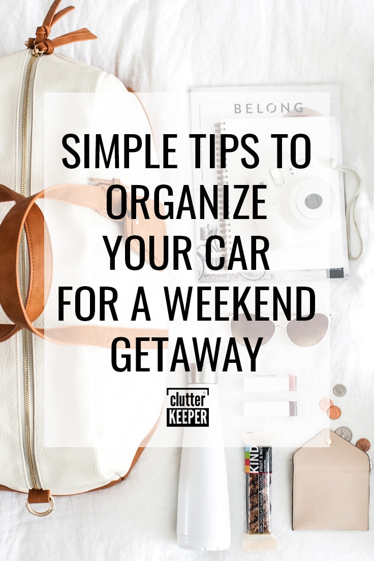 Simple tips to organize your car for a weekend getaway.