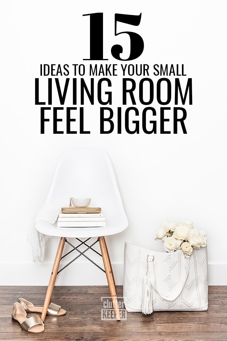 15 ideas to make your small living room feel bigger.