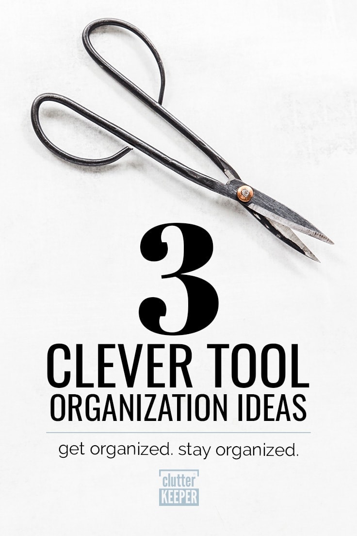 3 clever tool organization idea. Get organized. Stay organized.