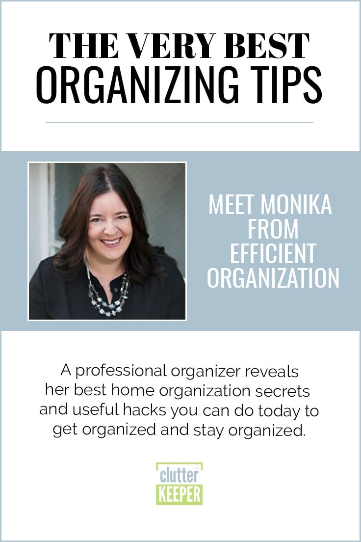 The Very Best Home Organization Ideas from Monika at Efficient Organization Featured on ClutterKeeper.com