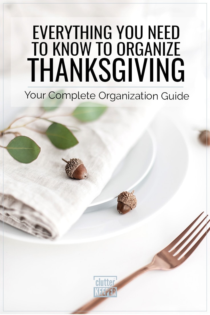 Everything You Need to Know to Organize Thanksgiving. Your Complete Organization Guide.