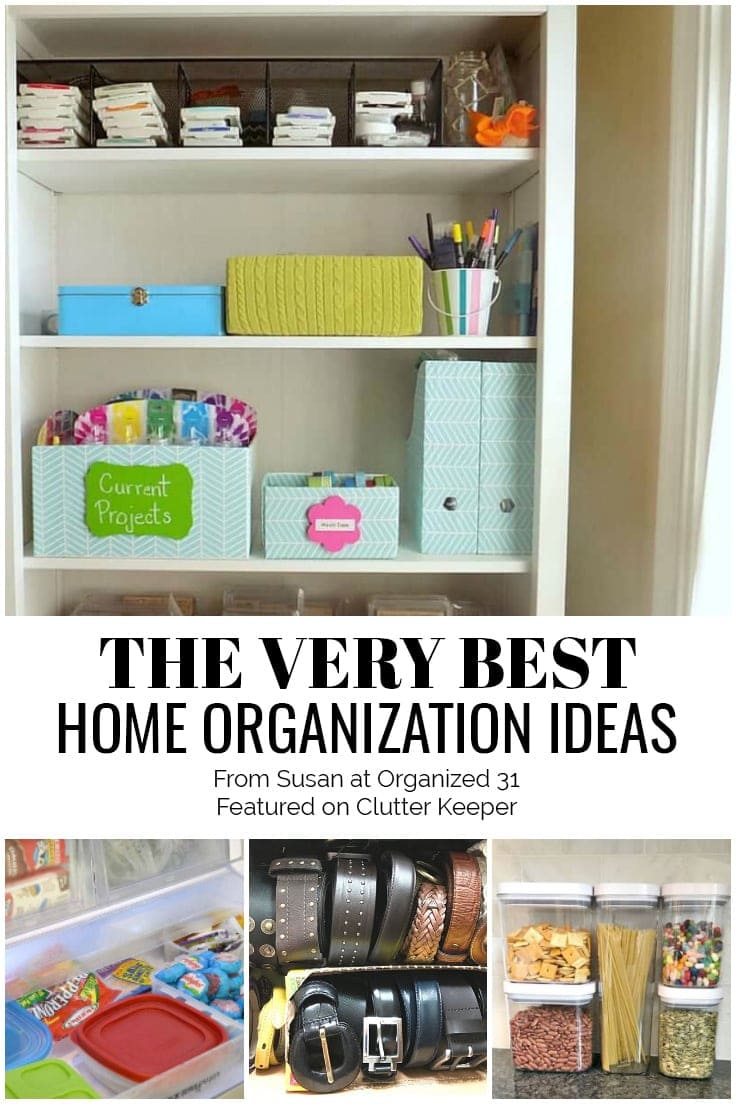 The Very Best Home Organization Ideas from Susan at Organized 31 featured on Clutter Keeper®
