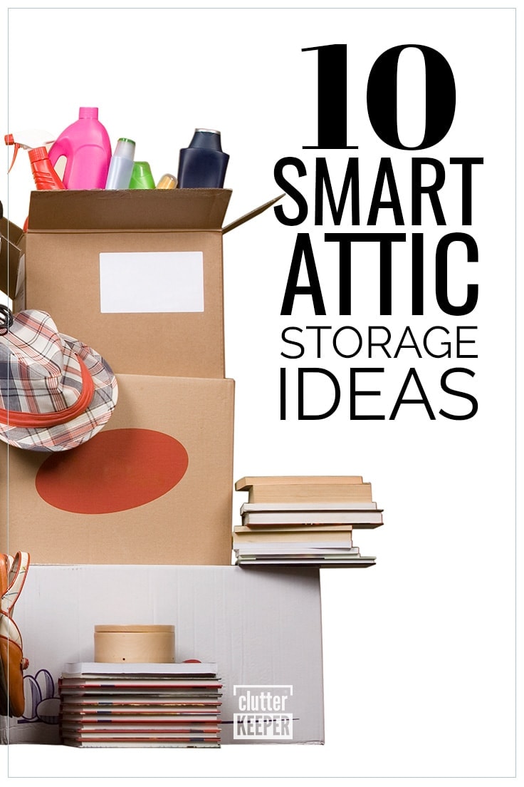 10 Smart Attic Storage Ideas.