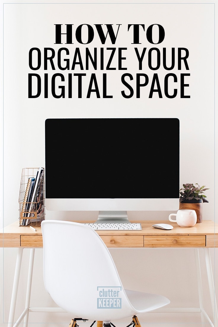 How to Organize Your Digital Space