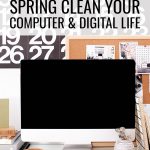 How to Spring Clean Your Computer and Digital Life