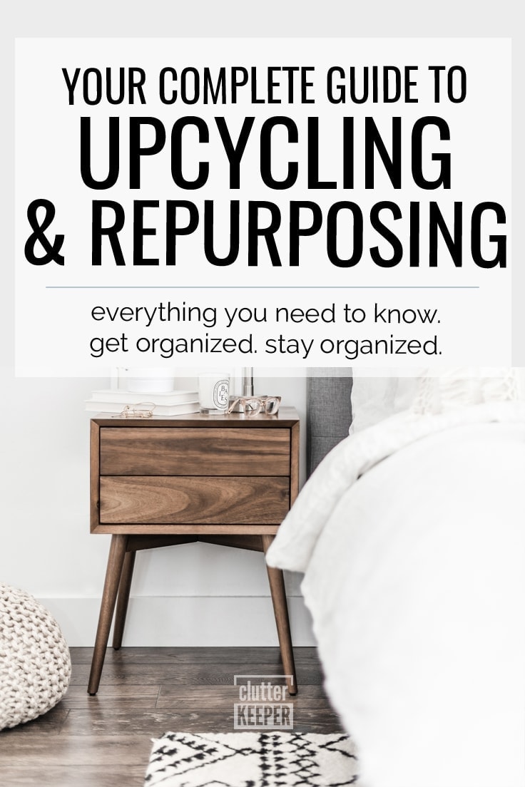 Upcycling and Repurposing: Your Complete Guide