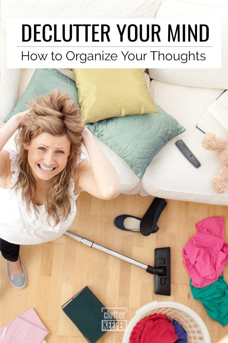 Declutter your mind: how to organize your thoughts.