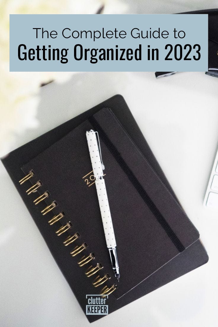 The complete guide to getting organized in 2023.