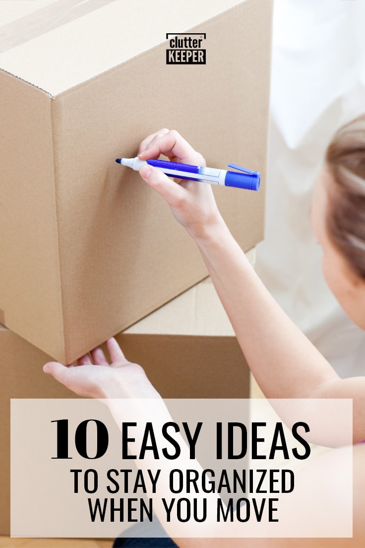 10 easy ideas to stay organized when you move.