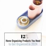 12 home organizing products you need to get organized in 2024.