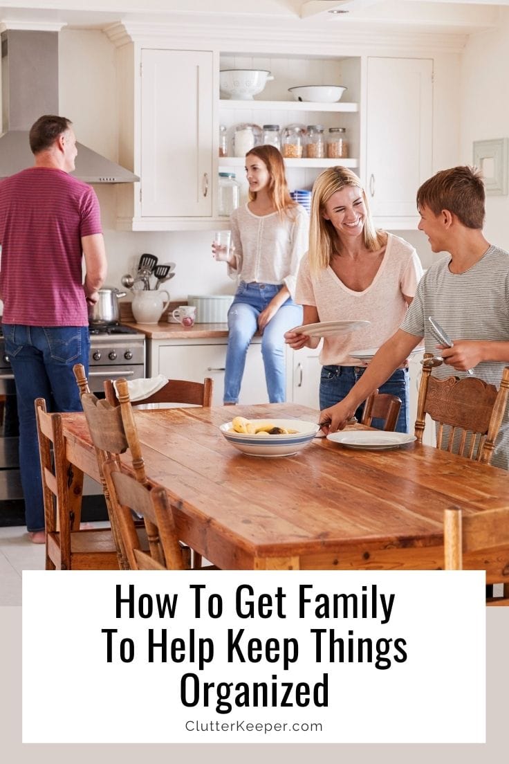 How to get family to help keep things organized.