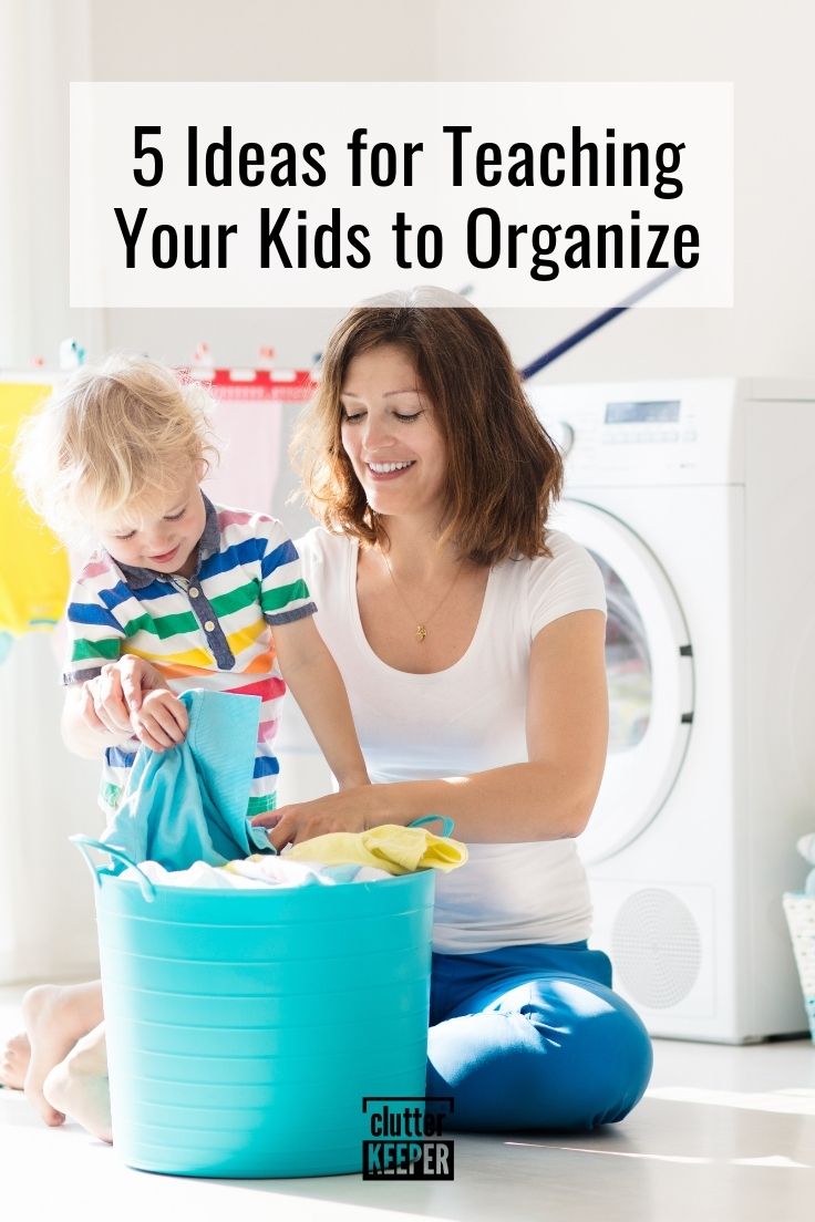 5 ideas for teaching your kids to organize.