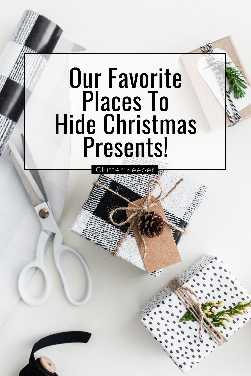 Black and white gift wrapping supplies with text overlay that reads Our Favorite Places to Hide Christmas Presents.