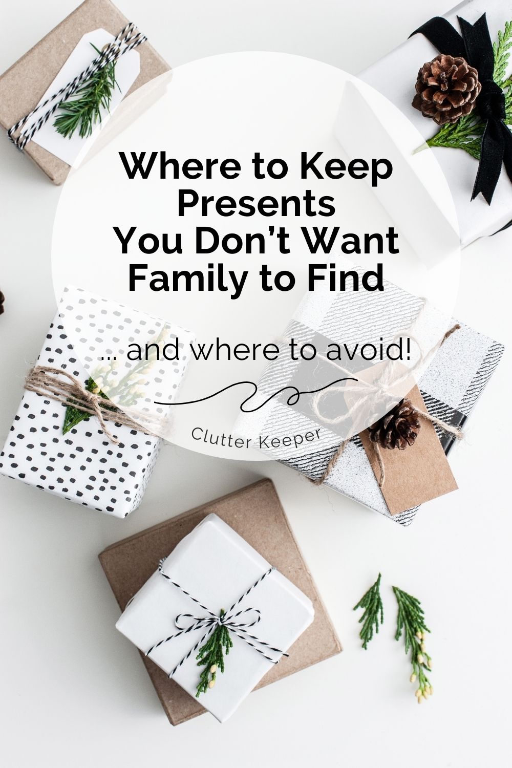 Several gifts wrapped in black and white and brown paper with text overlay that reads Where to Keep Presents You Don't Want Family to Find... And Where to Avoid.