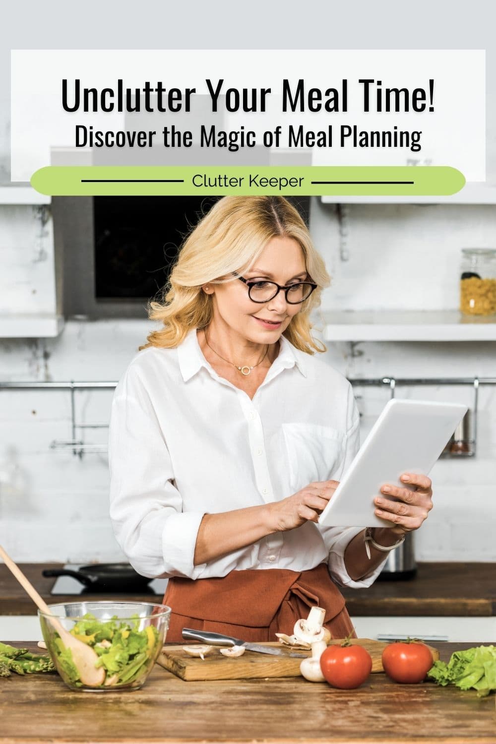 Unclutter your meal time. Discover the magic of meal planning.